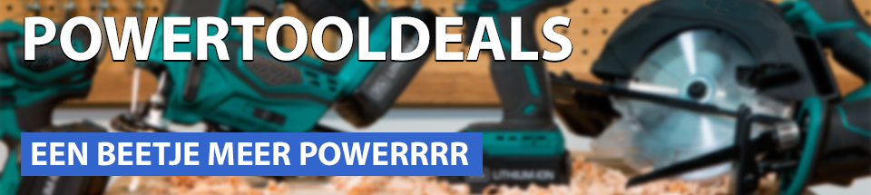 Powertooldeals, meer powerrrr voor minder geld